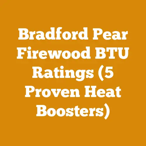 Bradford Pear Firewood BTU Ratings (5 Proven Heat Boosters)