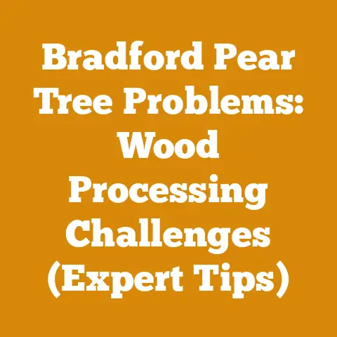 Bradford Pear Tree Problems: Wood Processing Challenges (Expert Tips)