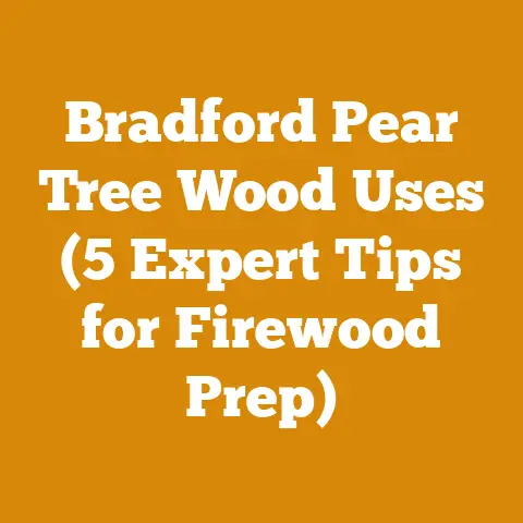 Bradford Pear Tree Wood Uses (5 Expert Tips for Firewood Prep)