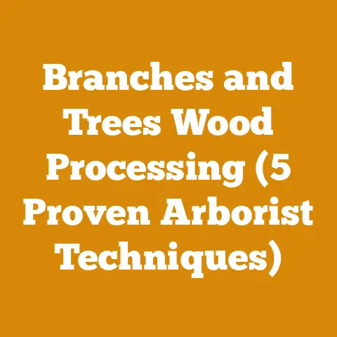 Branches and Trees Wood Processing (5 Proven Arborist Techniques)