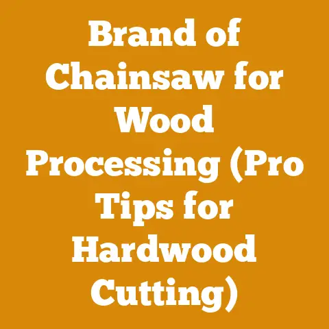Brand of Chainsaw for Wood Processing (Pro Tips for Hardwood Cutting)
