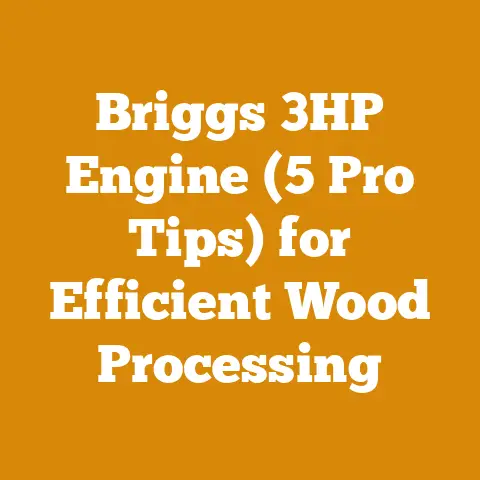 Briggs 3HP Engine (5 Pro Tips) for Efficient Wood Processing