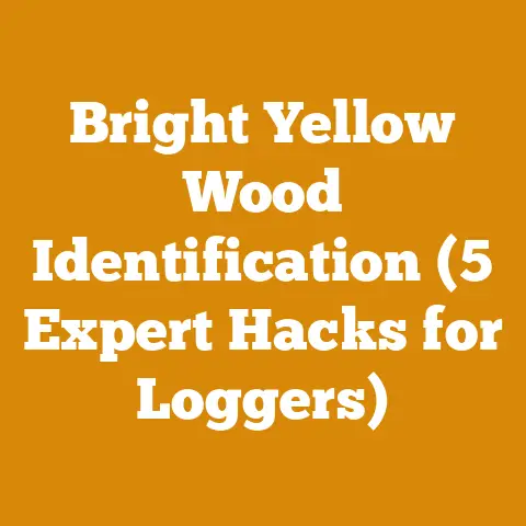 Bright Yellow Wood Identification (5 Expert Hacks for Loggers)