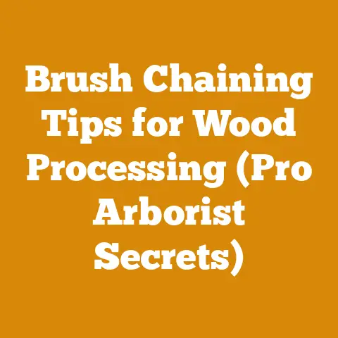 Brush Chaining Tips for Wood Processing (Pro Arborist Secrets)