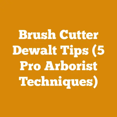 Brush Cutter Dewalt Tips (5 Pro Arborist Techniques)