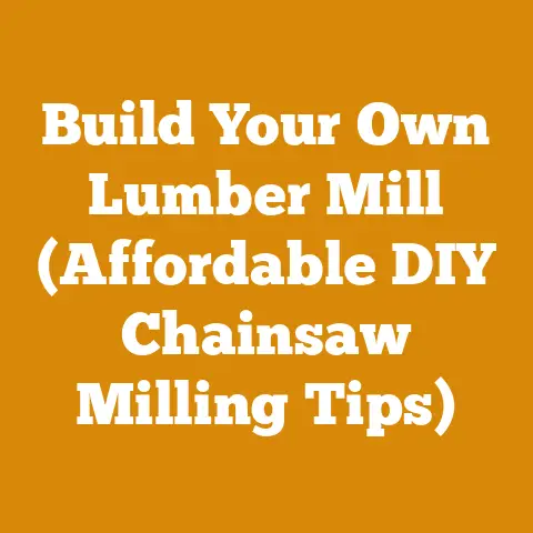 Build Your Own Lumber Mill (Affordable DIY Chainsaw Milling Tips)
