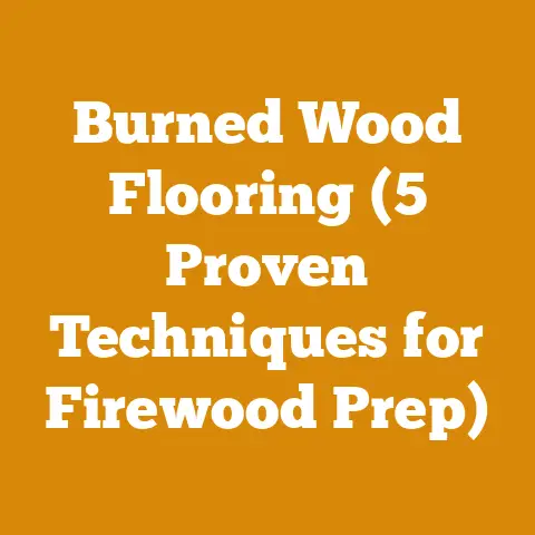 Burned Wood Flooring (5 Proven Techniques for Firewood Prep)