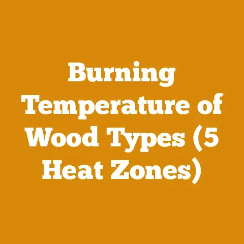 Burning Temperature of Wood Types (5 Heat Zones)