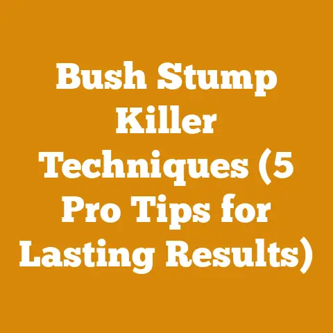 Bush Stump Killer Techniques (5 Pro Tips for Lasting Results)
