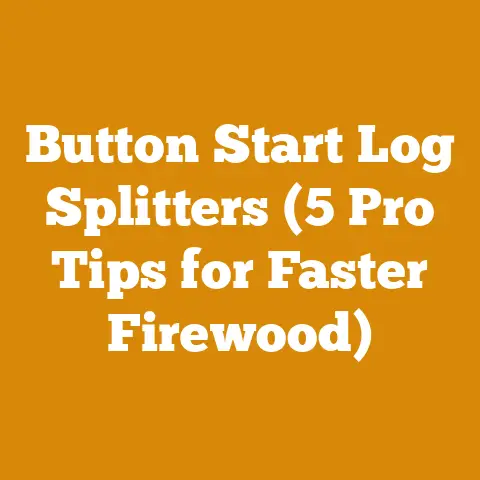 Button Start Log Splitters (5 Pro Tips for Faster Firewood)
