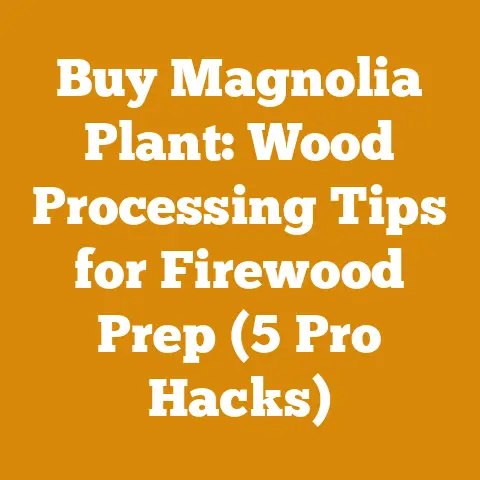 Buy Magnolia Plant: Wood Processing Tips for Firewood Prep (5 Pro Hacks)