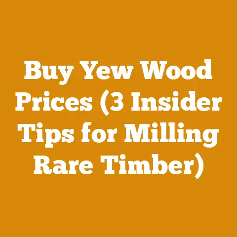 Buy Yew Wood Prices (3 Insider Tips for Milling Rare Timber)