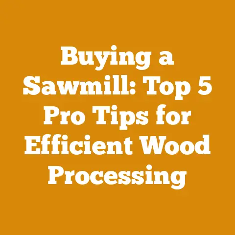 Buying a Sawmill: Top 5 Pro Tips for Efficient Wood Processing