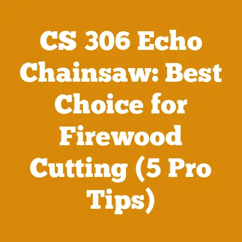 CS 306 Echo Chainsaw: Best Choice for Firewood Cutting (5 Pro Tips)