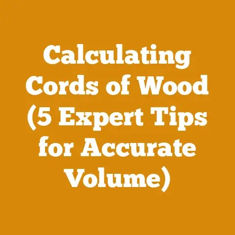 Calculating Cords of Wood (5 Expert Tips for Accurate Volume)