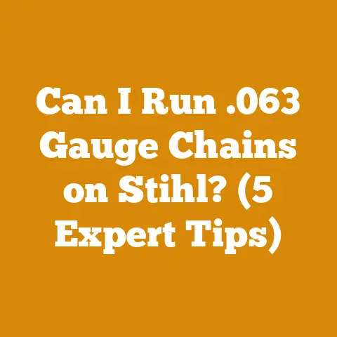 Can I Run .063 Gauge Chains on Stihl? (5 Expert Tips)