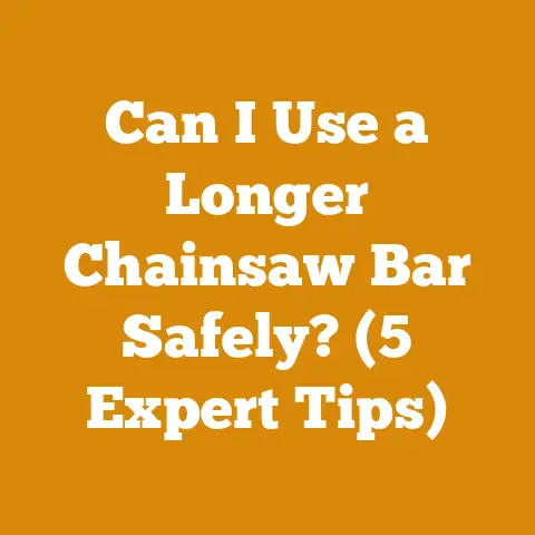 Can I Use a Longer Chainsaw Bar Safely? (5 Expert Tips)