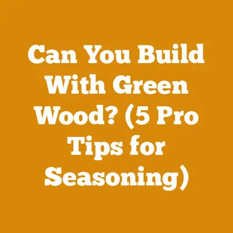 Can You Build With Green Wood? (5 Pro Tips for Seasoning)