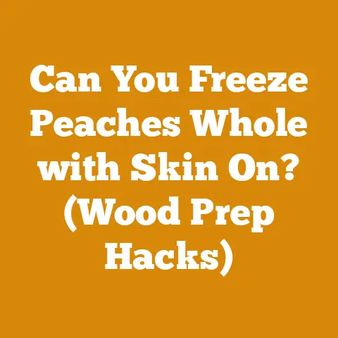 Can You Freeze Peaches Whole with Skin On? (Wood Prep Hacks)