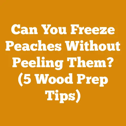 Can You Freeze Peaches Without Peeling Them? (5 Wood Prep Tips)