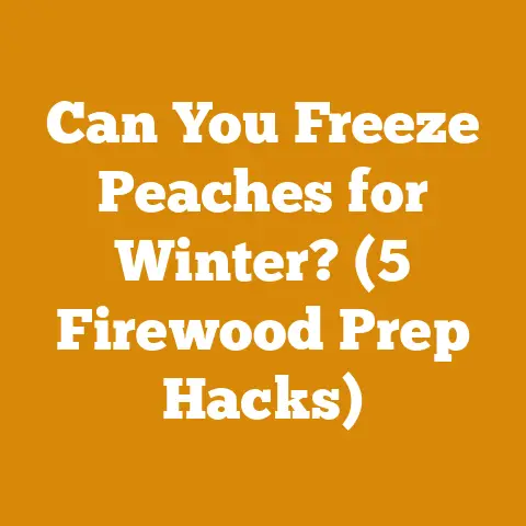 Can You Freeze Peaches for Winter? (5 Firewood Prep Hacks)