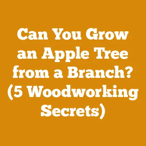 Can You Grow an Apple Tree from a Branch? (5 Woodworking Secrets)