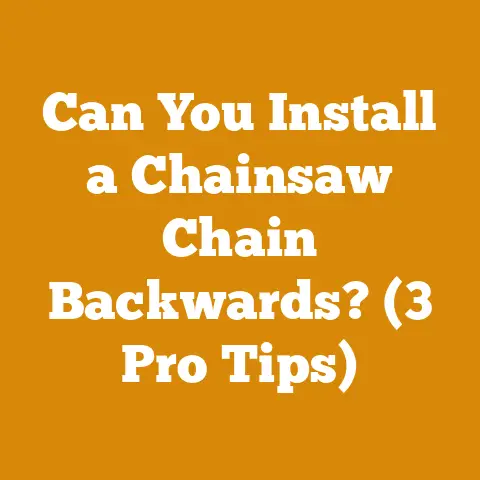 Can You Install a Chainsaw Chain Backwards? (3 Pro Tips)