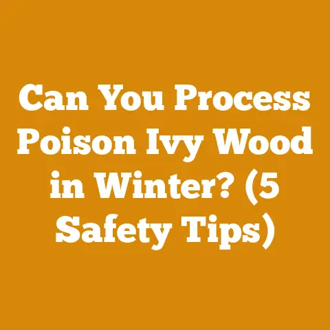 Can You Process Poison Ivy Wood in Winter? (5 Safety Tips)