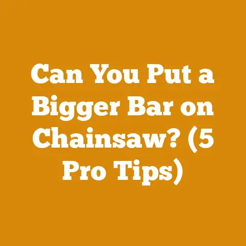 Can You Put a Bigger Bar on Chainsaw? (5 Pro Tips)