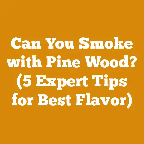 Can You Smoke with Pine Wood? (5 Expert Tips for Best Flavor)