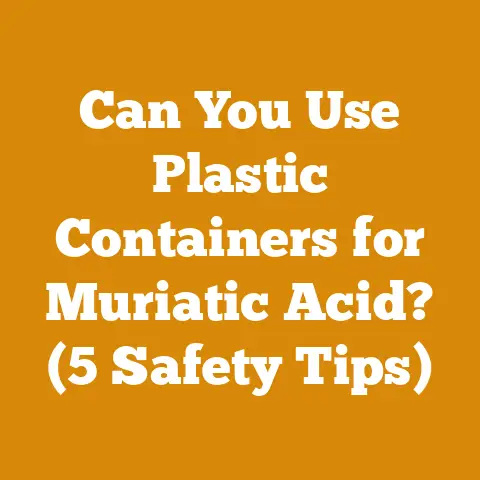 Can You Use Plastic Containers for Muriatic Acid? (5 Safety Tips)