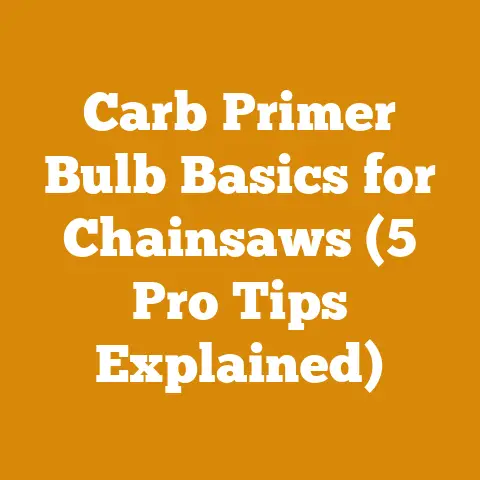Carb Primer Bulb Basics for Chainsaws (5 Pro Tips Explained)