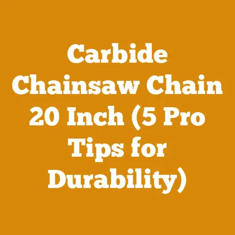 Carbide Chainsaw Chain 20 Inch (5 Pro Tips for Durability)