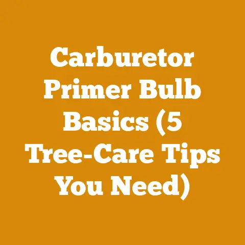 Carburetor Primer Bulb Basics (5 Tree-Care Tips You Need)