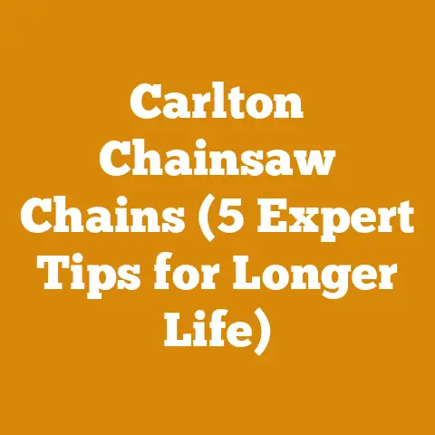Carlton Chainsaw Chains (5 Expert Tips for Longer Life)