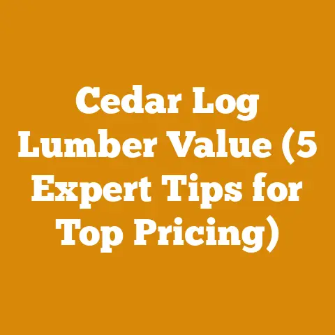 Cedar Log Lumber Value (5 Expert Tips for Top Pricing)