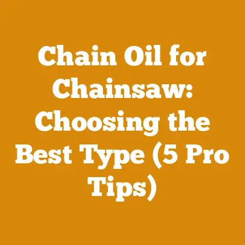 Chain Oil for Chainsaw: Choosing the Best Type (5 Pro Tips)