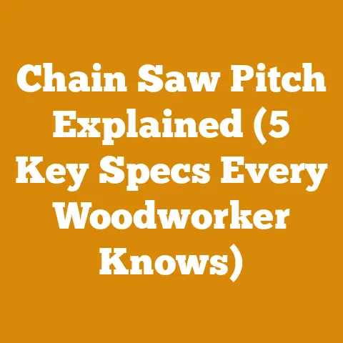 Chain Saw Pitch Explained (5 Key Specs Every Woodworker Knows)