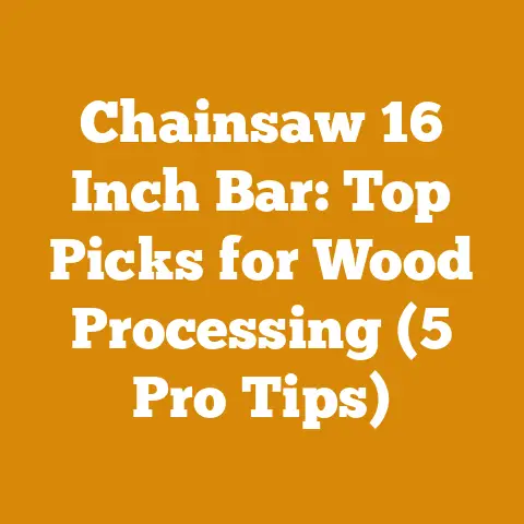 Chainsaw 16 Inch Bar: Top Picks for Wood Processing (5 Pro Tips)