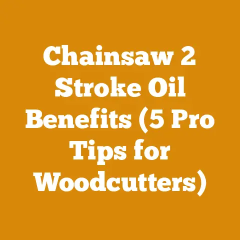 Chainsaw 2 Stroke Oil Benefits (5 Pro Tips for Woodcutters)