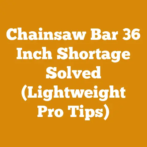 Chainsaw Bar 36 Inch Shortage Solved (Lightweight Pro Tips)
