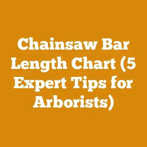 Chainsaw Bar Length Chart (5 Expert Tips for Arborists)