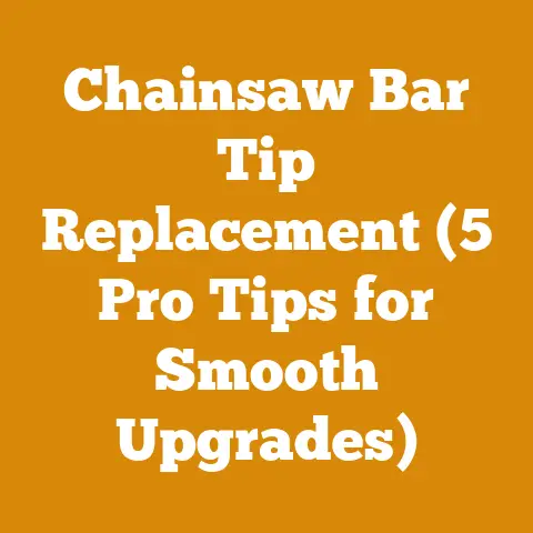 Chainsaw Bar Tip Replacement (5 Pro Tips for Smooth Upgrades)