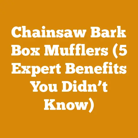 Chainsaw Bark Box Mufflers (5 Expert Benefits You Didn’t Know)