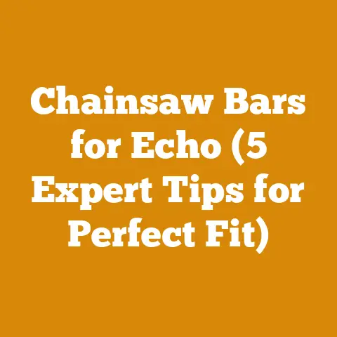 Chainsaw Bars for Echo (5 Expert Tips for Perfect Fit)