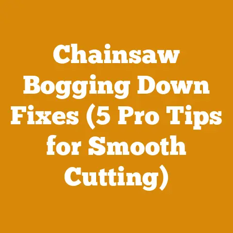 Chainsaw Bogging Down Fixes (5 Pro Tips for Smooth Cutting)