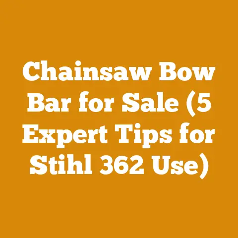Chainsaw Bow Bar for Sale (5 Expert Tips for Stihl 362 Use)