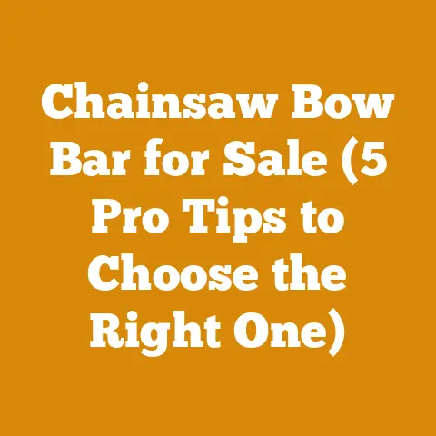 Chainsaw Bow Bar for Sale (5 Pro Tips to Choose the Right One)