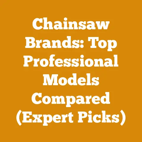 Chainsaw Brands: Top Professional Models Compared (Expert Picks)