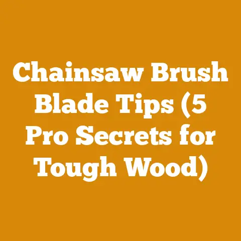 Chainsaw Brush Blade Tips (5 Pro Secrets for Tough Wood)